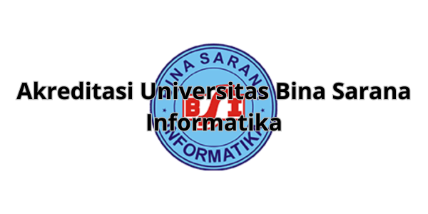 Akreditasi Universitas Bina Sarana Informatika
