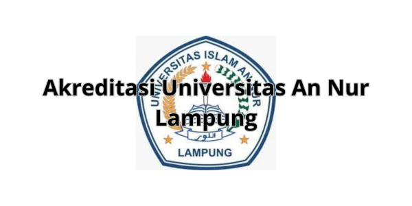 Akreditasi Universitas An Nur Lampung